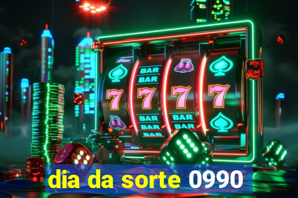 dia da sorte 0990